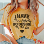 I Have Absolutely No Desire To Fit In Tee - SJB-DIAMOND ELITES