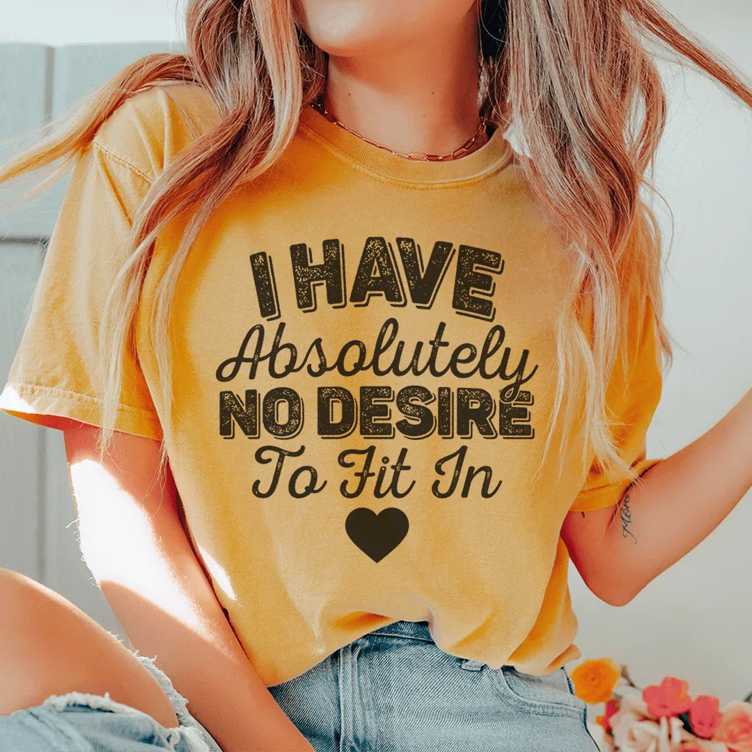 I Have Absolutely No Desire To Fit In Tee - SJB-DIAMOND ELITES