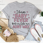 I Have Baby Fever Tee