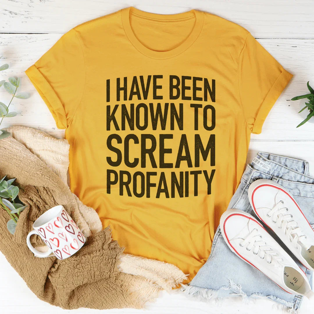 I Have Been Known To Scream Profanity Tee Peachy Sunday