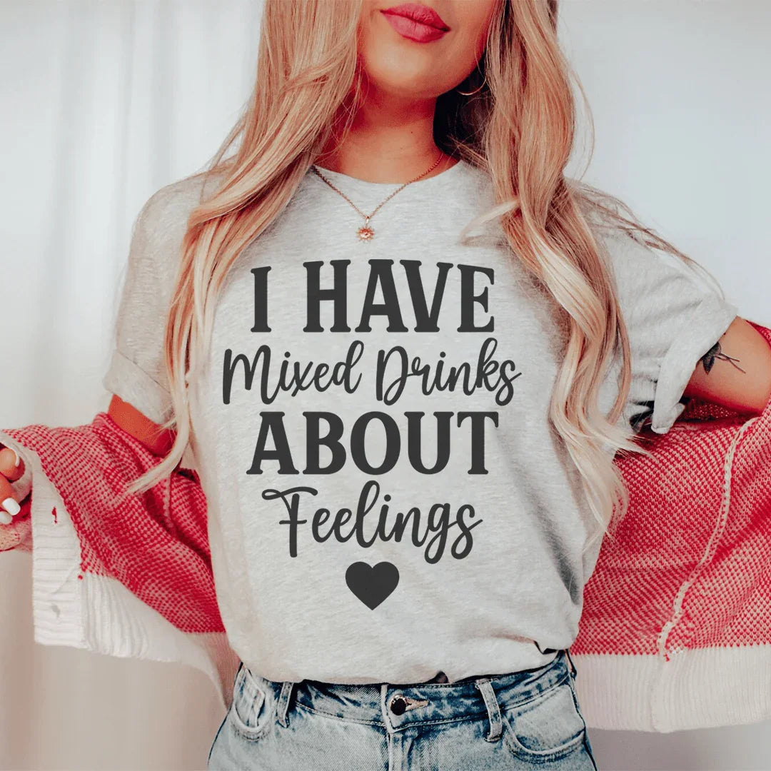 I Have Mixed Drinks About Feelings Tee Peachy Sunday