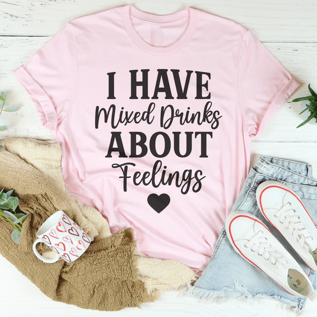 I Have Mixed Drinks About Feelings Tee Peachy Sunday