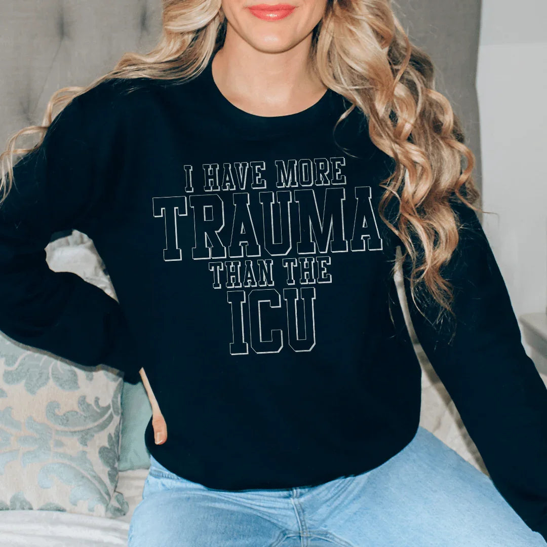I Have More Than Trauma Than The ICU Sweatshirt Peachy Sunday