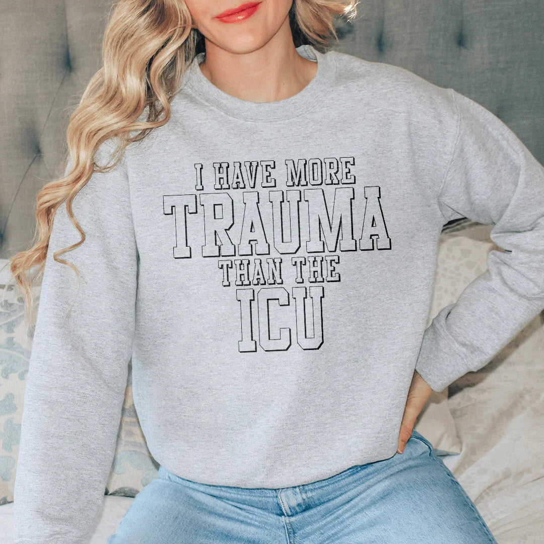 I Have More Than Trauma Than The ICU Sweatshirt Peachy Sunday