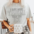 I Have More Than Trauma Than The ICU Tee Peachy Sunday