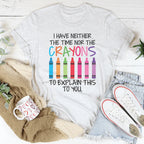 I Have Neither The Time Nor The Crayons To Explain This To You Tee Peachy Sunday