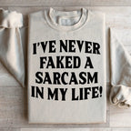 I Have Never Faked A Sarcasm Sweatshirt Peachy Sunday