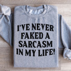 I Have Never Faked A Sarcasm Sweatshirt Peachy Sunday