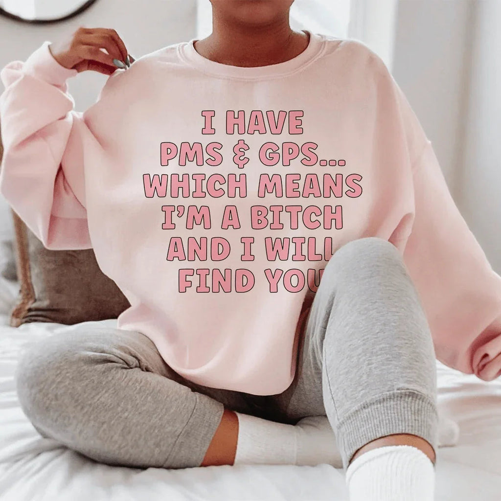 I Have PMS & GPS Sweatshirt Peachy Sunday