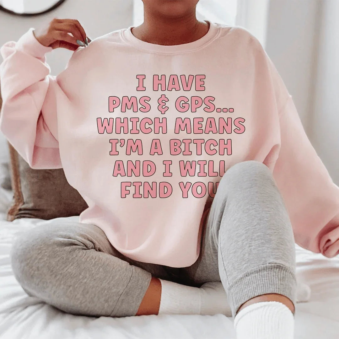 I Have PMS & GPS Sweatshirt Peachy Sunday