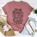 I Have Really Cool Tattoos Under Here Tee