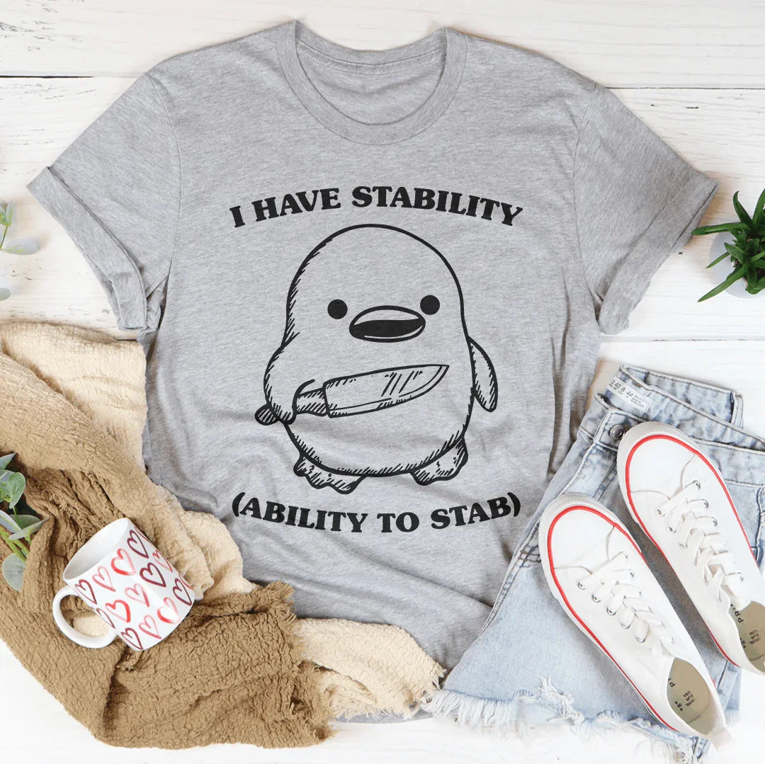 I Have Stability Ability To Stab Tee Peachy Sunday