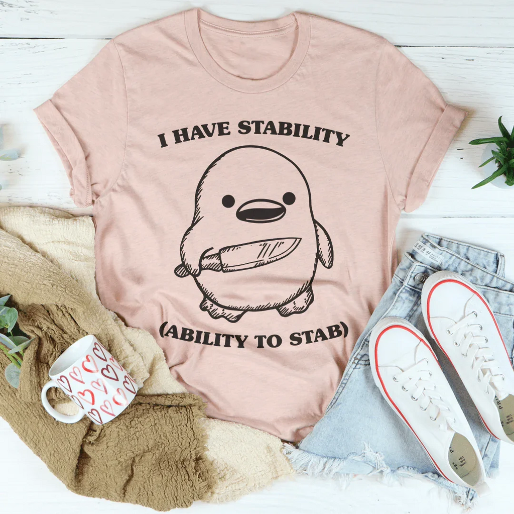 I Have Stability Ability To Stab Tee Peachy Sunday