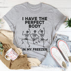 I Have The Perfect Body Tee