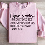I Have Three Sides Sweatshirt Peachy Sunday