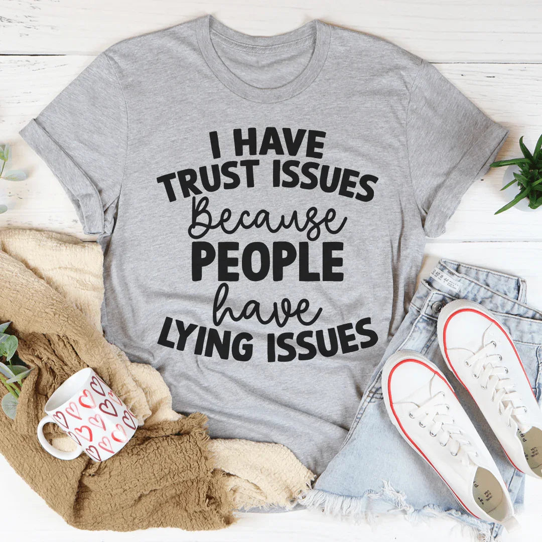 I Have Trust Issues Tee