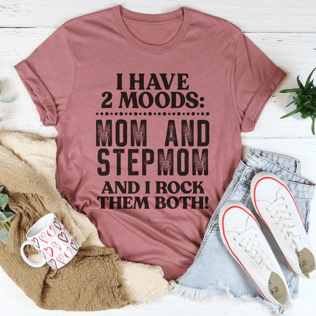 I Have Two Moods Mom And Stepmom Tee Peachy Sunday