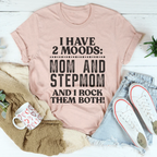 I Have Two Moods Mom And Stepmom Tee Peachy Sunday