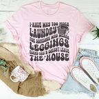 I Have Way Too Much Laundry For Someone Tee