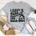 I Have Zero Tolerance For BS Tee
