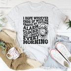 I Hope Whoever Ends Up With Me Enjoys My Fifteen Alarm Clocks Tee