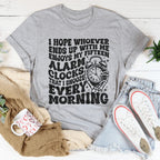 I Hope Whoever Ends Up With Me Enjoys My Fifteen Alarm Clocks Tee