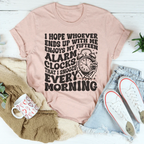 I Hope Whoever Ends Up With Me Enjoys My Fifteen Alarm Clocks Tee
