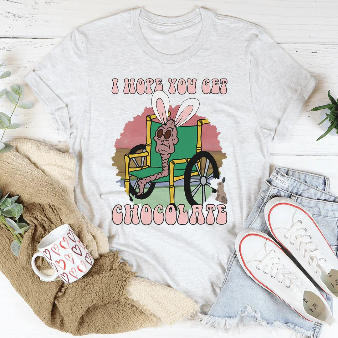 I Hope You Get Chocolate Tee Peachy Sunday