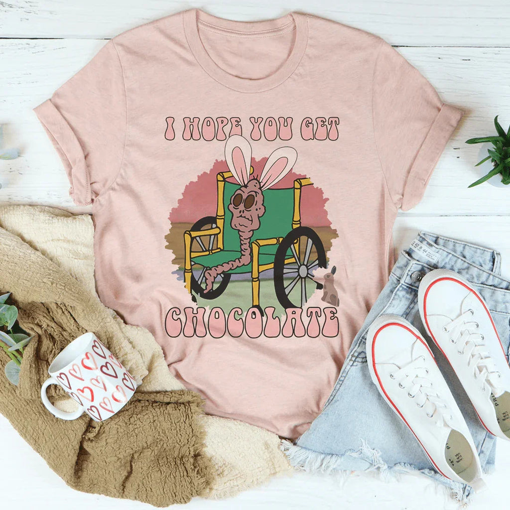 I Hope You Get Chocolate Tee Peachy Sunday