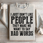 I Just Don't Like People Sweatshirt