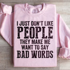I Just Don't Like People Sweatshirt