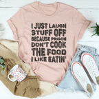 I Just Laugh Stuff Off Tee Peachy Sunday