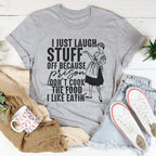 I Just Laugh Stuff Off Because Prison Don't Cook The Food Tee Peachy Sunday
