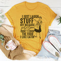 I Just Laugh Stuff Off Because Prison Don't Cook The Food Tee Peachy Sunday