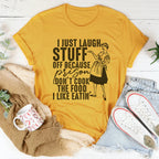 I Just Laugh Stuff Off Because Prison Don't Cook The Food Tee Peachy Sunday