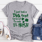 I Just Took A DNA Test Turns Out I'm Only 1% Irish Tee - SJB-DIAMOND ELITES