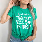 I Just Took A DNA Test Turns Out I'm Only 1% Irish Tee - SJB-DIAMOND ELITES