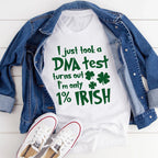 I Just Took A DNA Test Turns Out I'm Only 1% Irish Tee - SJB-DIAMOND ELITES