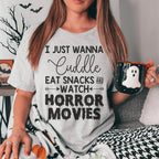 I Just Wanna Cuddle Eat Snacks Watch Horror Movies Tee Peachy Sunday