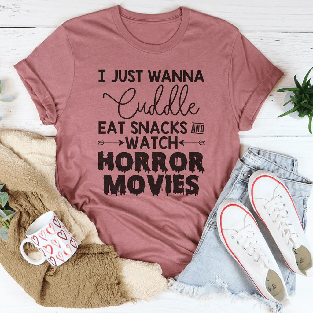 I Just Wanna Cuddle Eat Snacks Watch Horror Movies Tee Peachy Sunday