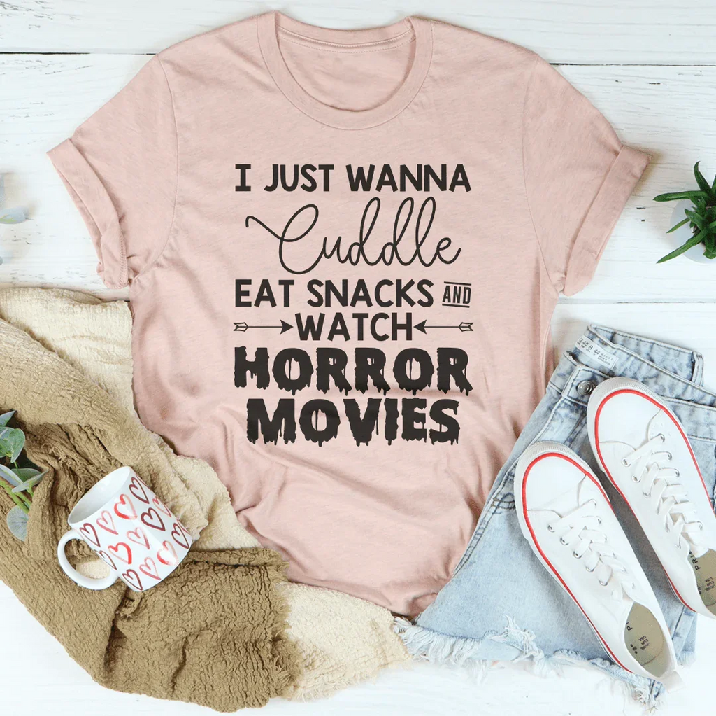 I Just Wanna Cuddle Eat Snacks Watch Horror Movies Tee Peachy Sunday