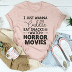 I Just Wanna Cuddle Eat Snacks Watch Horror Movies Tee Peachy Sunday