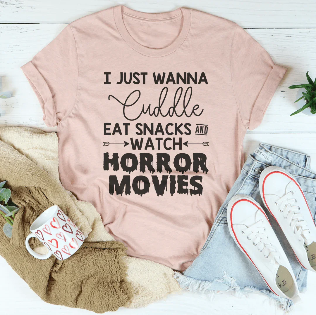 I Just Wanna Cuddle Eat Snacks Watch Horror Movies Tee Peachy Sunday