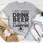 I Just Wanna Drink Beer And Smell Like A Campfire Tee Peachy Sunday