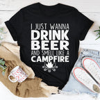 I Just Wanna Drink Beer And Smell Like A Campfire Tee Peachy Sunday