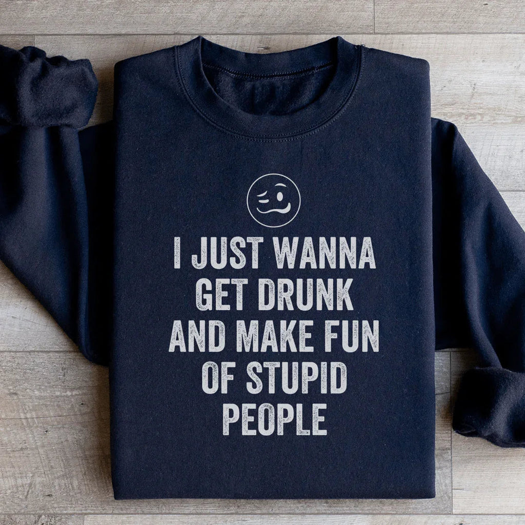I Just Wanna Get Drunk Sweatshirt Peachy Sunday