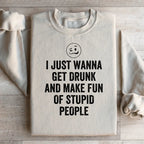 I Just Wanna Get Drunk Sweatshirt Peachy Sunday