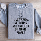 I Just Wanna Get Drunk Sweatshirt Peachy Sunday