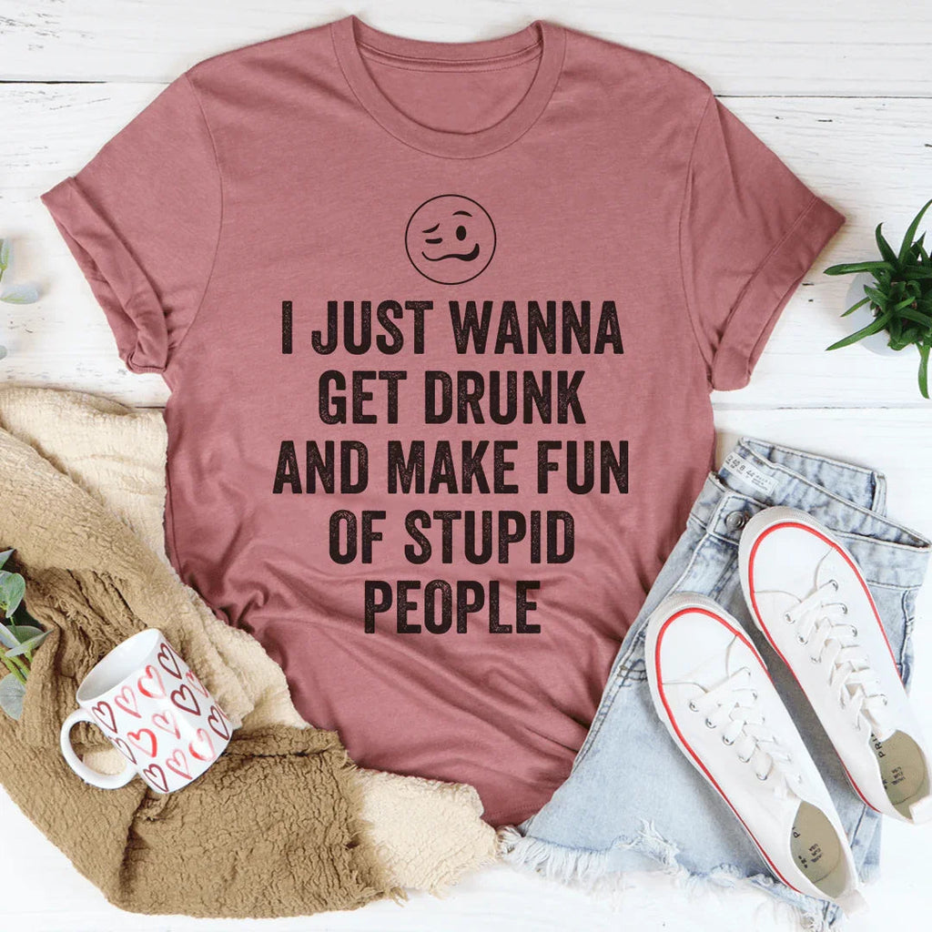 I Just Wanna Get Drunk Tee Peachy Sunday