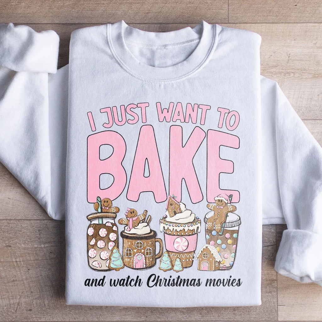 I Just Want To Bake And Watch Christmas Movies Sweatshirt Peachy Sunday